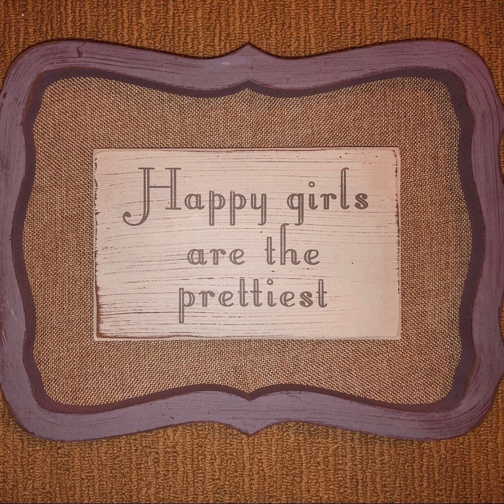“Happy girls are the prettiest” room decor sign